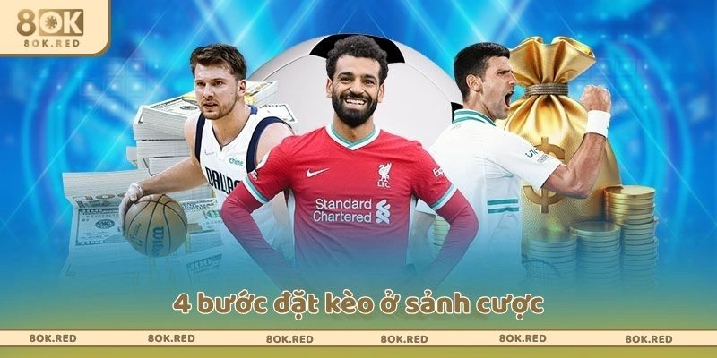 4 bước đặt kèo ở sảnh cược