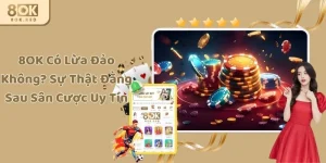 8OK Có Lừa Đảo Không? Sự Thật Đằng Sau Sân Cược Uy Tín