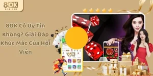 8OK Có Uy Tín Không? Giải Đáp Khúc Mắc Của Hội Viên