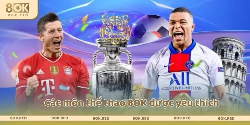 Các môn thể thao 8OK được yêu thích
