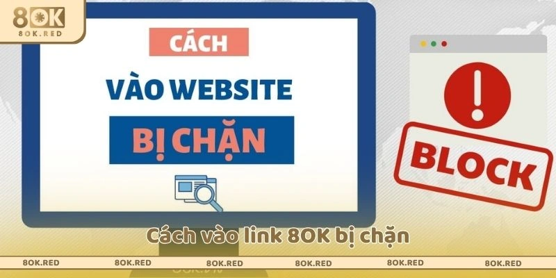 Cách vào link 8OK bị chặn