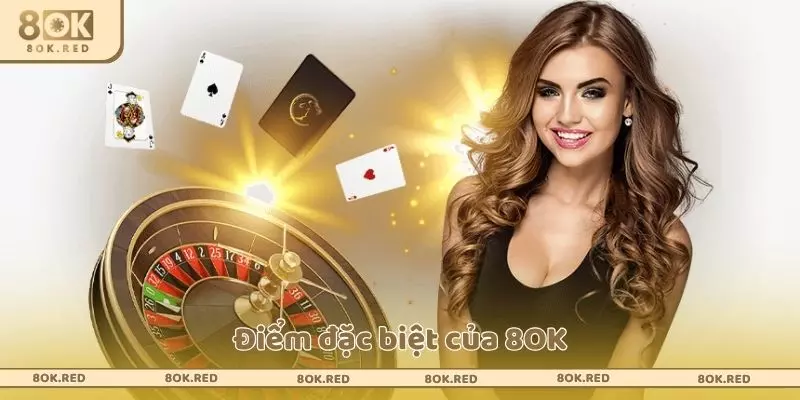 Điểm đặc biệt của 8OK