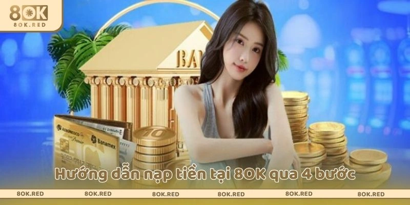 Hướng dẫn nạp tiền tại 8OK qua 4 bước