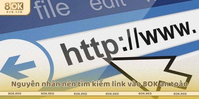 Nguyên nhân nên tìm kiếm link vào 8OK an toàn