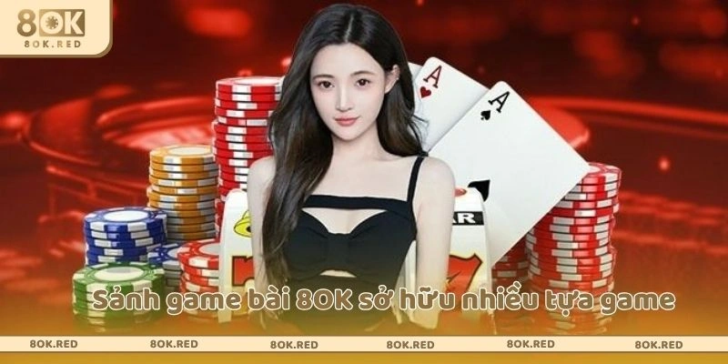 Sảnh game bài 8OK sở hữu nhiều tựa game