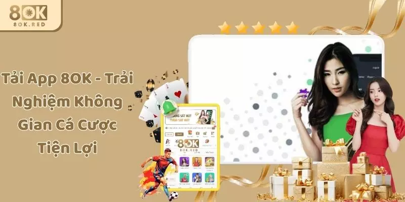 Tải App 8OK - Trải Nghiệm Không Gian Cá Cược Tiện Lợi