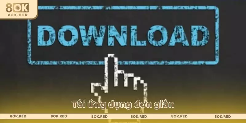 Tải ứng dụng đơn giản