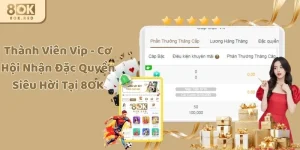 Thành Viên Vip - Cơ Hội Nhận Đặc Quyền Siêu Hời Tại 8OK
