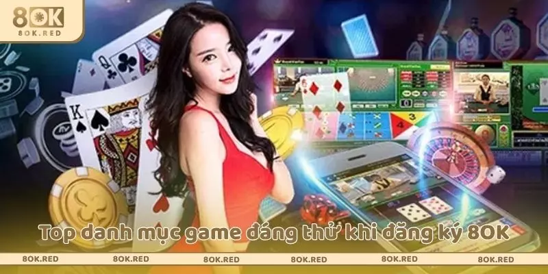 Top danh mục game đáng thử khi đăng ký 8OK